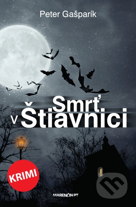 Kniha: Smrť v Štiavnici (Peter Gašparík). Marenčin PT, 2021 Kniha: Smrť v Štiavnici (Peter Gašparík). Marenčin PT, 2021