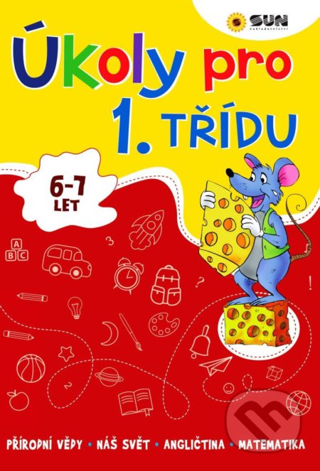 Kniha: Úkoly pro 1.třídu (6 - 7 let) (SUN). SUN, 2021 Kniha: Úkoly pro 1.třídu (6 - 7 let) (SUN). SUN, 2021