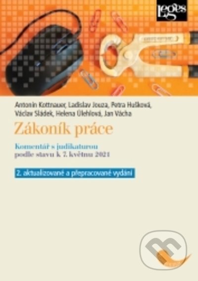 Kniha: Zákoník práce (Antonín Kottnauer, Helena Úlehlová, Jan Vácha, Ladislav Jouza, Petra Hušková a Václav Sládek). Leges, 2021 Kniha: Zákoník práce (Antonín Kottnauer, Helena Úlehlová, Jan Vácha, Ladislav Jouza, Petra Hušková a Václav Sládek). Leges, 2021