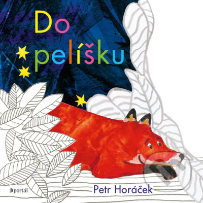 Kniha: Do pelíšku (Petr Horáček). Portál, 2021 Kniha: Do pelíšku (Petr Horáček). Portál, 2021