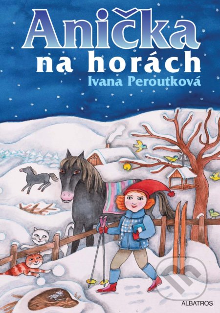 Kniha: Anička na horách (Ivana Peroutková). Albatros CZ, 2021 Kniha: Anička na horách (Ivana Peroutková). Albatros CZ, 2021