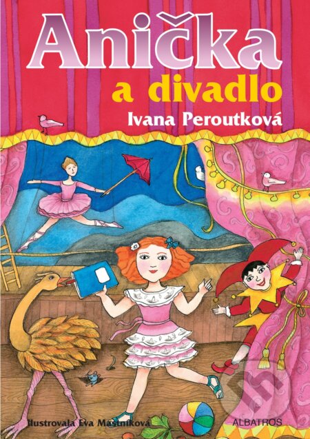 Kniha: Anička a divadlo (Ivana Peroutková). Albatros CZ, 2021 Kniha: Anička a divadlo (Ivana Peroutková). Albatros CZ, 2021