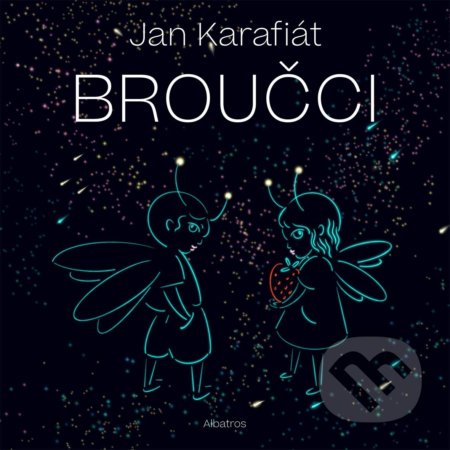 Kniha: Broučci (Jan Karafiát). Albatros CZ, 2021 Kniha: Broučci (Jan Karafiát). Albatros CZ, 2021