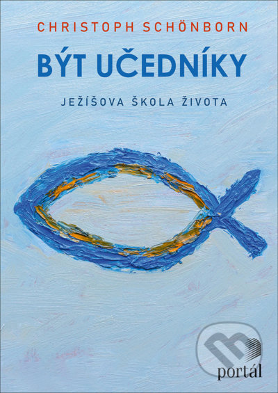 Kniha: Být učedníky (Christoph Schönborn). Portál, 2021 Kniha: Být učedníky (Christoph Schönborn). Portál, 2021