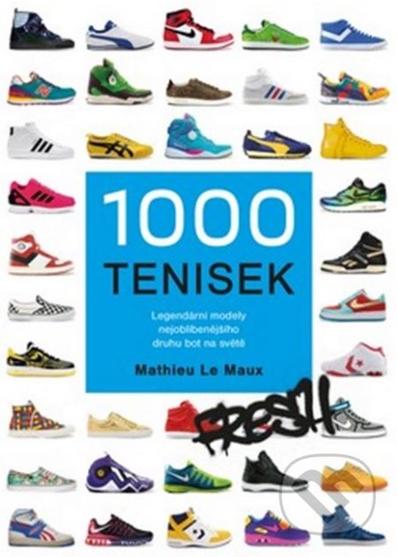 Kniha: 1000 tenisek (Mathieu Le Maux). Pangea, 2021 Kniha: 1000 tenisek (Mathieu Le Maux). Pangea, 2021