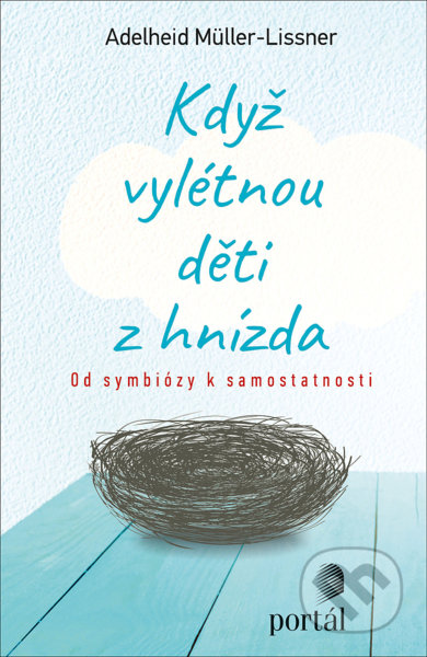 Kniha: Když vylétnou děti z hnízda (Adelheid Müller-Lissner). Portál, 2021 Kniha: Když vylétnou děti z hnízda (Adelheid Müller-Lissner). Portál, 2021