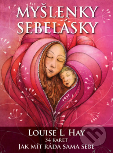 Kniha: Myšlenky sebelásky (Louise L. Hay). Synergie, 2021 Kniha: Myšlenky sebelásky (Louise L. Hay). Synergie, 2021