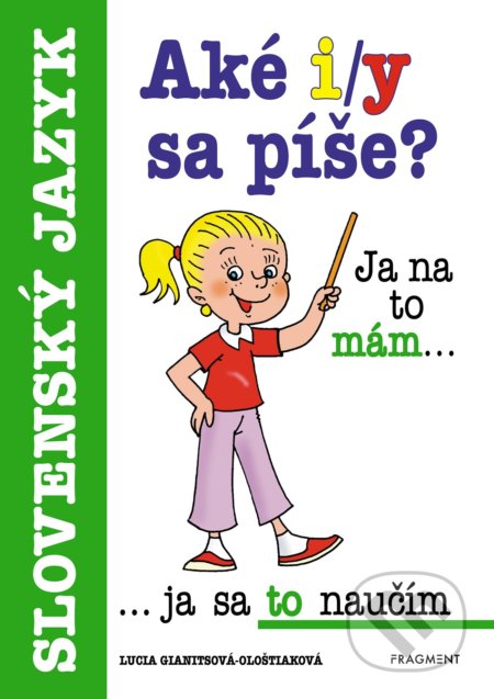 Kniha: Aké i/y sa píše? (Lucia Gianitsová-Ološtiaková). Fragment, 2021 Kniha: Aké i/y sa píše? (Lucia Gianitsová-Ološtiaková). Fragment, 2021