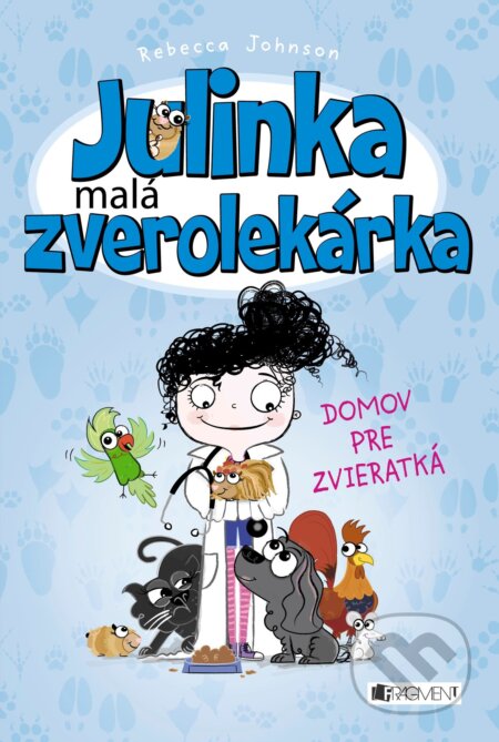 Kniha: Julinka – malá zverolekárka: Domov pre zvieratká (Rebecca Johnson). Fragment, 2021 Kniha: Julinka – malá zverolekárka: Domov pre zvieratká (Rebecca Johnson). Fragment, 2021