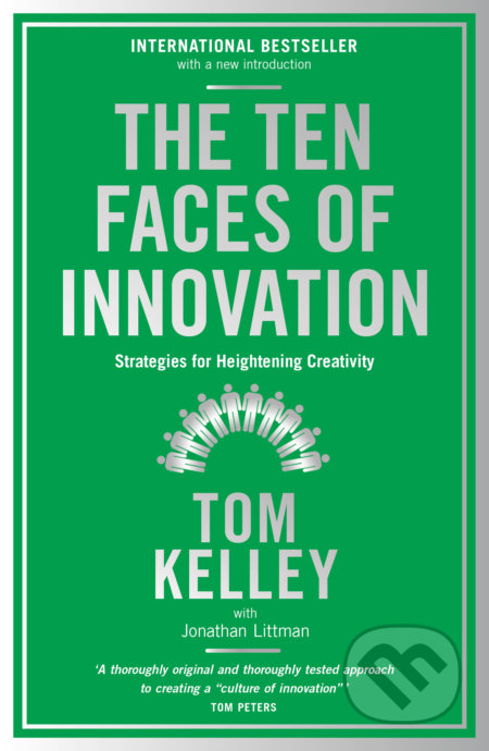 Kniha: The Ten Faces of Innovation (Tom Kelley). Profile Books, 2017 Kniha: The Ten Faces of Innovation (Tom Kelley). Profile Books, 2017