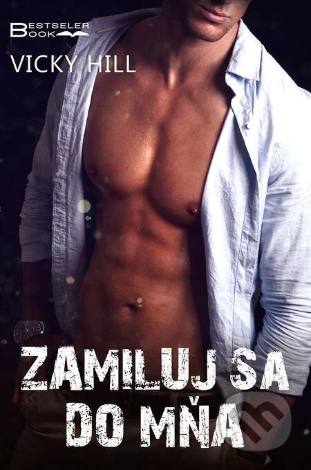 E-kniha: Zamiluj sa do mňa (Vicky Hill). BESTSELLER E-kniha: Zamiluj sa do mňa (Vicky Hill). BESTSELLER