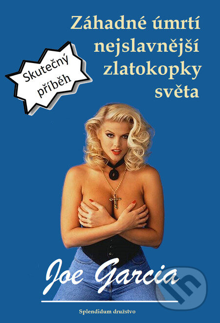 E-kniha: Záhadné úmrtí nejslavnější zlatokopky světa (Joe Garcia). Splendidum družstvo E-kniha: Záhadné úmrtí nejslavnější zlatokopky světa (Joe Garcia). Splendidum družstvo