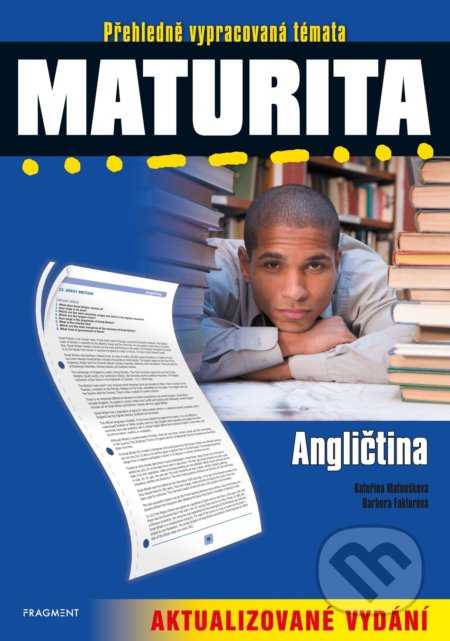 Kniha: Maturita: Angličtina – aktualizované vydání (Barbora Faktorová a Kateřina Matoušková). Nakladatelství Fragment, 2021 Kniha: Maturita: Angličtina – aktualizované vydání (Barbora Faktorová a Kateřina Matoušková). Nakladatelství Fragment, 2021