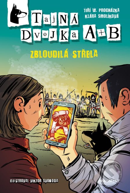Tajná dvojka A + B: Zbloudilá střela - Jan W. Procházka, Klára Smolíková, Viktor Svoboda (ilustrácie), Nakladatelství Fragment, 2021
