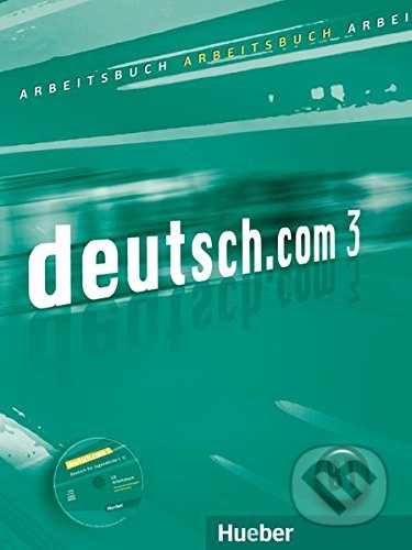 Kniha: Deutsch.com 3: Arbeitsbuch (Anta Kursisa, Erna Szakály a Sara Vicente). Max Hueber Verlag, 2011 Kniha: Deutsch.com 3: Arbeitsbuch (Anta Kursisa, Erna Szakály a Sara Vicente). Max Hueber Verlag, 2011