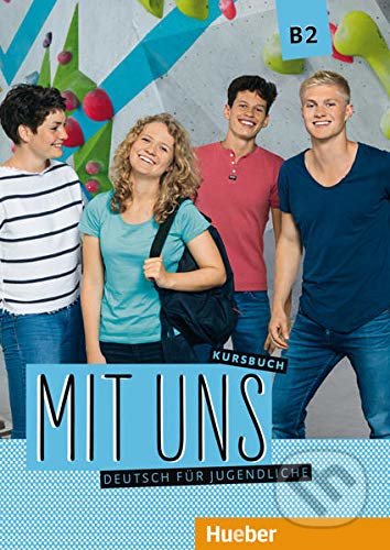 Kniha: Mit uns! B2 : Kursbuch (Anna Breitsameter, Anna Hila a Klaus Lill). Max Hueber Verlag, 2018 Kniha: Mit uns! B2 : Kursbuch (Anna Breitsameter, Anna Hila a Klaus Lill). Max Hueber Verlag, 2018