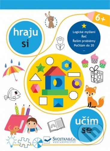 Kniha: Hraju si, učím se 6+ (Svojtka&Co.). Svojtka&Co., 2021 Kniha: Hraju si, učím se 6+ (Svojtka&Co.). Svojtka&Co., 2021