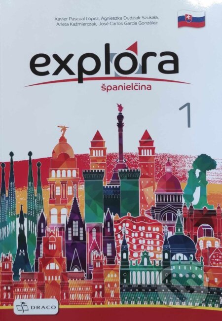 Kniha: Explora 1: Učebnica (Agnieszka Dudziak-Szukała, Arleta Kaźmierczak, José Carlos García González a Xavier pascual López). Draco Kniha: Explora 1: Učebnica (Agnieszka Dudziak-Szukała, Arleta Kaźmierczak, José Carlos García González a Xavier pascual López). Draco