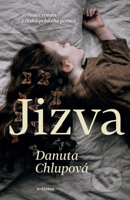 Kniha: Jizva (Danuta Chlupová). Vyšehrad, 2021 Kniha: Jizva (Danuta Chlupová). Vyšehrad, 2021