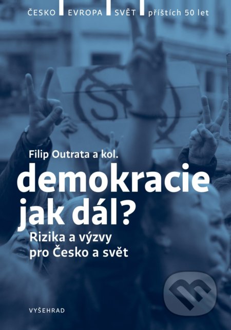 Kniha: Demokracie - jak dál? (Filip Outrata, Ilona Švihlíková, Jan Jirák, Jiří Koubek, Lucie Trlifajová, Martina Klicperová, Michal Lebduška, Petr Balla, Radek Buben, Tereza Jermanová a Vladimíra Dvořáková). Vyšehrad, 2021 Kniha: Demokracie - jak dál? (Filip Outrata, Ilona Švihlíková, Jan Jirák, Jiří Koubek, Lucie Trlifajová, Martina Klicperová, Michal Lebduška, Petr Balla, Radek Buben, Tereza Jermanová a Vladimíra Dvořáková). Vyšehrad, 2021