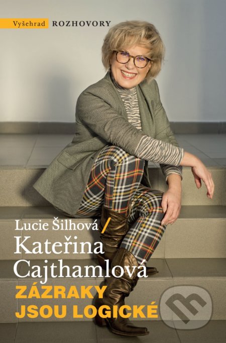 Kniha: Zázraky jsou logické (Kateřina Cajthamlová a Lucie Šilhová). Vyšehrad, 2021 Kniha: Zázraky jsou logické (Kateřina Cajthamlová a Lucie Šilhová). Vyšehrad, 2021