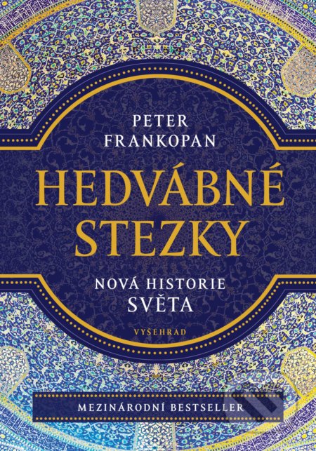 Kniha: Hedvábné stezky (Peter Frankopan). Vyšehrad, 2021 Kniha: Hedvábné stezky (Peter Frankopan). Vyšehrad, 2021