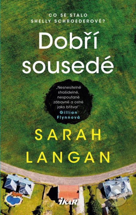 Kniha: Dobří sousedé (Sarah Langan). Ikar CZ, 2021 Kniha: Dobří sousedé (Sarah Langan). Ikar CZ, 2021