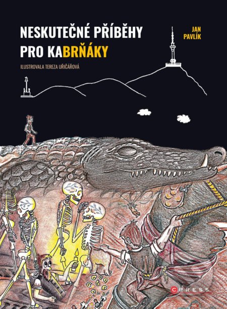 Kniha: Neskutečné příběhy pro kaBrňáky (Jan Pavlík). CPRESS, 2021 Kniha: Neskutečné příběhy pro kaBrňáky (Jan Pavlík). CPRESS, 2021