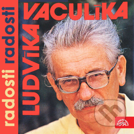 Ludvíka Vaculíka radosti radosti - Ludvík Vaculík, , 2021
