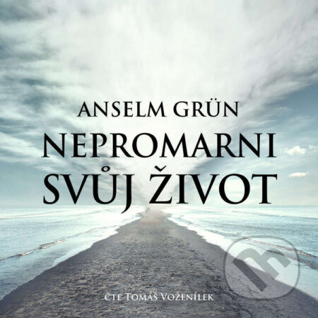 Audiokniha: Nepromarni svůj život (Anselm Grün). Tympanum, 2021 Audiokniha: Nepromarni svůj život (Anselm Grün). Tympanum, 2021