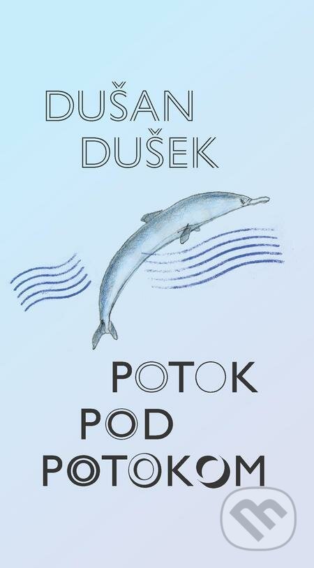 E-kniha: Potok pod potokom (Dušan Dušek). Slovart, 2021 E-kniha: Potok pod potokom (Dušan Dušek). Slovart, 2021