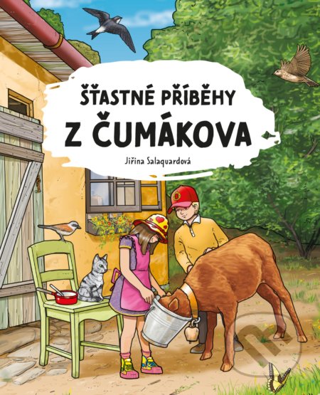Kniha: Šťastné příběhy z Čumákova (Jiřina Salaquardová). CPRESS, 2021 Kniha: Šťastné příběhy z Čumákova (Jiřina Salaquardová). CPRESS, 2021