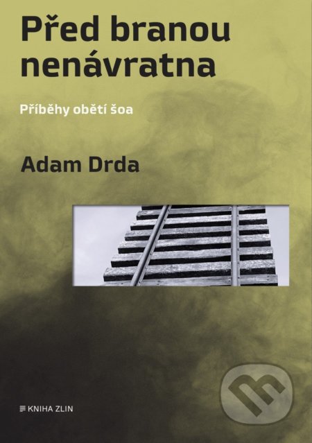 Kniha: Před branou nenávratna (Adam Drda). Kniha Zlín, 2021 Kniha: Před branou nenávratna (Adam Drda). Kniha Zlín, 2021