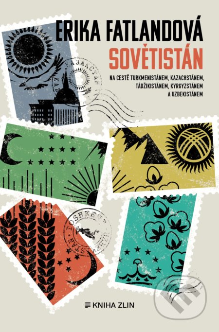 Kniha: Sovětistán (Erika Fatland). Kniha Zlín, 2021 Kniha: Sovětistán (Erika Fatland). Kniha Zlín, 2021