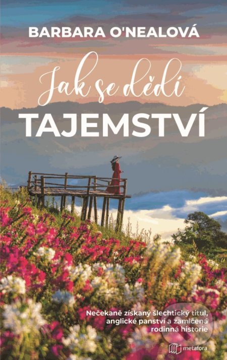 Kniha: Jak se dědí tajemství (Barbara O´Neal). Metafora, 2021 Kniha: Jak se dědí tajemství (Barbara O´Neal). Metafora, 2021