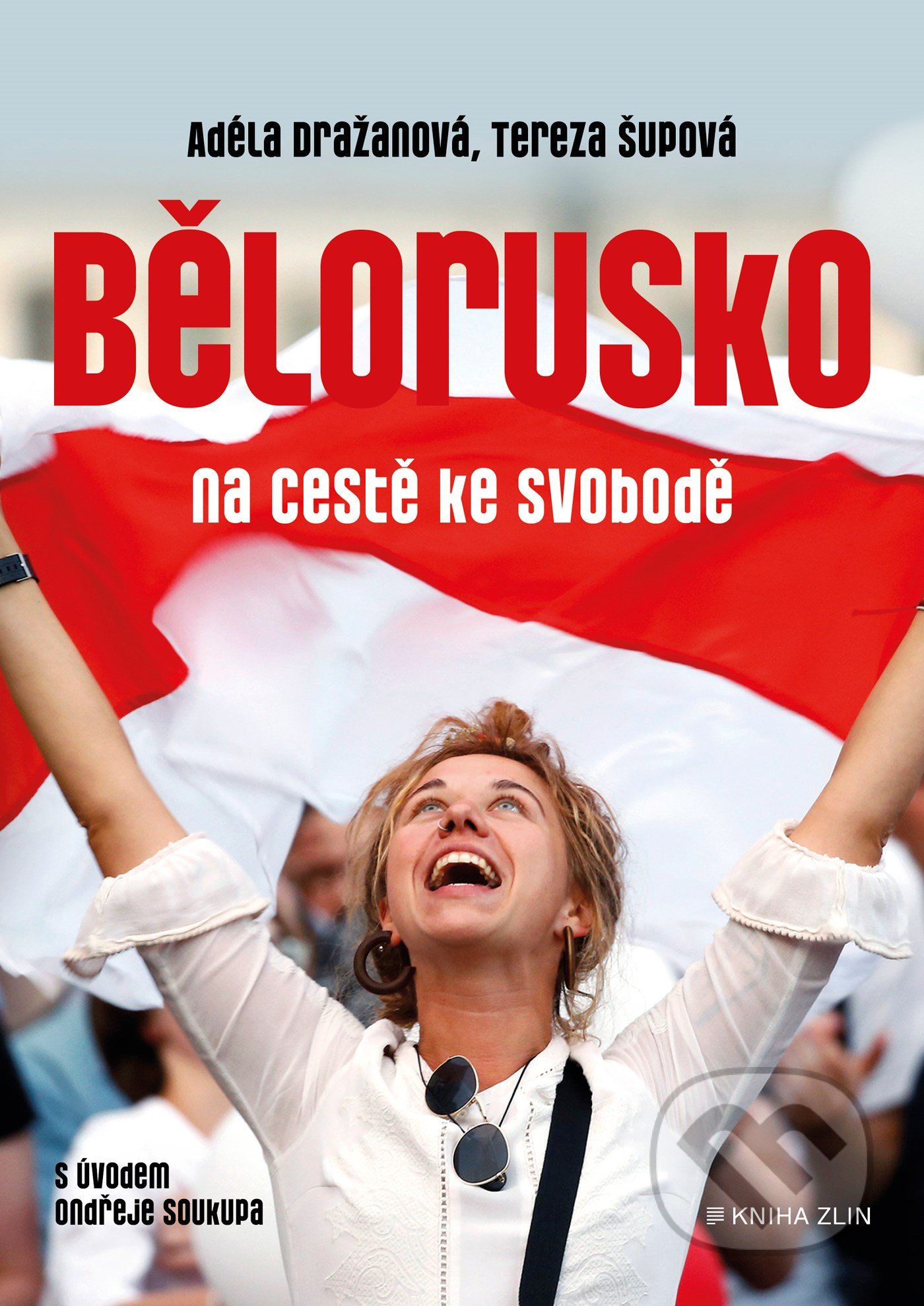 Kniha: Bělorusko na cestě ke svobodě (Adéla Dražanová a Tereza Šupová). Kniha Zlín, 2021 Kniha: Bělorusko na cestě ke svobodě (Adéla Dražanová a Tereza Šupová). Kniha Zlín, 2021