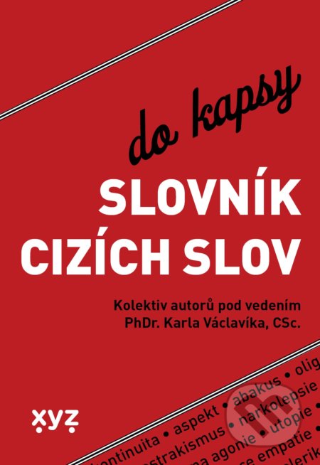 Kniha: Slovník cizích slov do kapsy (XYZ). XYZ, 2021 Kniha: Slovník cizích slov do kapsy (XYZ). XYZ, 2021