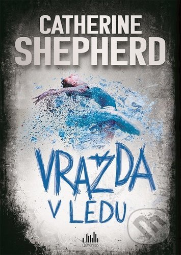 Kniha: Vražda v ledu (Catherine Shepherd). Cosmopolis, 2021 Kniha: Vražda v ledu (Catherine Shepherd). Cosmopolis, 2021