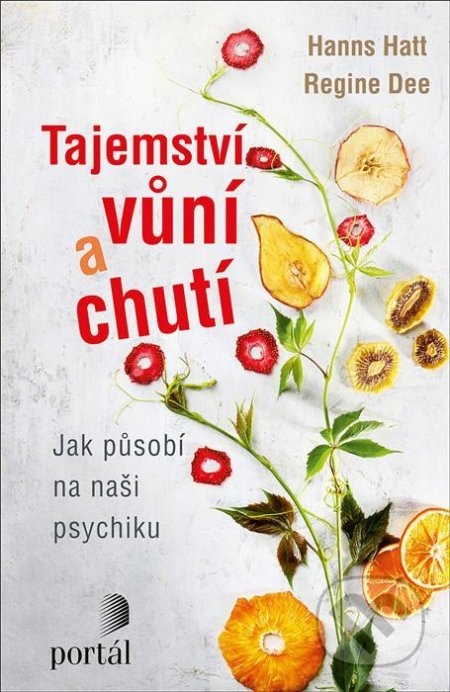 Kniha: Tajemství vůní a chutí (Hanns Hatt a Regine Dee). Portál, 2021 Kniha: Tajemství vůní a chutí (Hanns Hatt a Regine Dee). Portál, 2021
