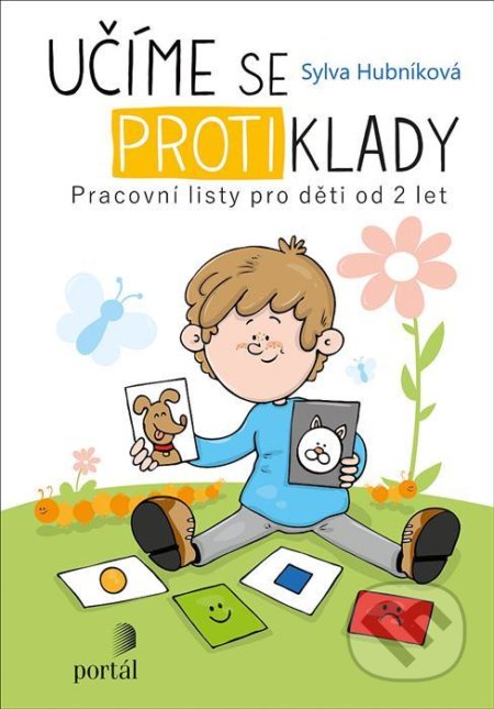 Kniha: Učíme se protiklady (Sylva Hubníková). Portál, 2021 Kniha: Učíme se protiklady (Sylva Hubníková). Portál, 2021