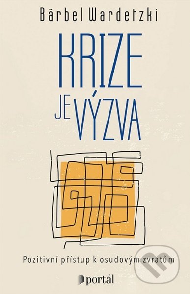 Kniha: Krize je výzva (Bärbel Wardetzki). Portál, 2021 Kniha: Krize je výzva (Bärbel Wardetzki). Portál, 2021