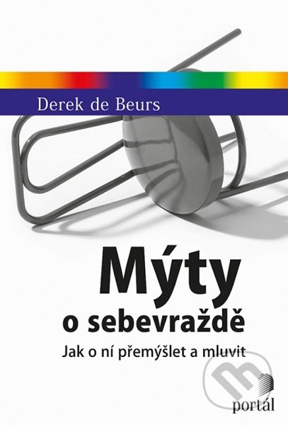 Kniha: Mýty o sebevraždě (Derek de Beurs). Portál, 2021 Kniha: Mýty o sebevraždě (Derek de Beurs). Portál, 2021