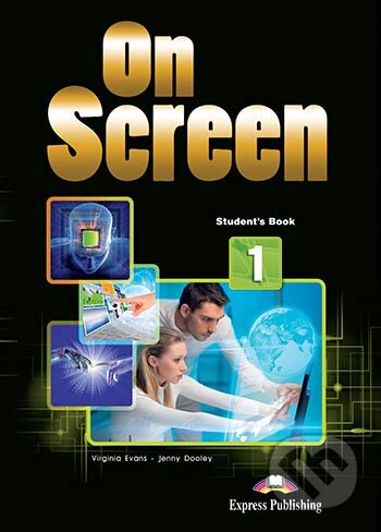 Kniha: On Screen 1 - Student's Book (A1) (Jenny Dooley a Virginia Evans). Express Publishing, 2015 Kniha: On Screen 1 - Student's Book (A1) (Jenny Dooley a Virginia Evans). Express Publishing, 2015