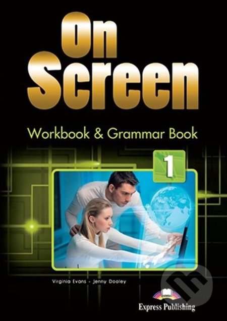 Kniha: On Screen 1 - Workbook And Grammar Book (Jenny Dooley a Virginia Evans). Express Publishing, 2015 Kniha: On Screen 1 - Workbook And Grammar Book (Jenny Dooley a Virginia Evans). Express Publishing, 2015