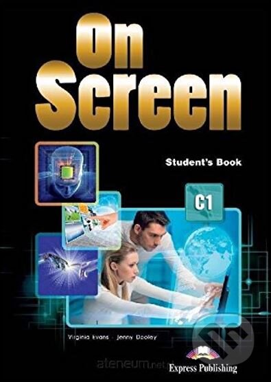 Kniha: On Screen C1: Student's Book (Jenny Dooley a Virginia Evans). Express Publishing, 2013 Kniha: On Screen C1: Student's Book (Jenny Dooley a Virginia Evans). Express Publishing, 2013