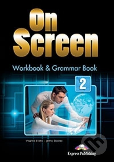 Kniha: On Screen 2 - Workbook And Grammar Book (Virginia Evans a Jenny Dooley). Express Publishing, 2015 Kniha: On Screen 2 - Workbook And Grammar Book (Virginia Evans a Jenny Dooley). Express Publishing, 2015
