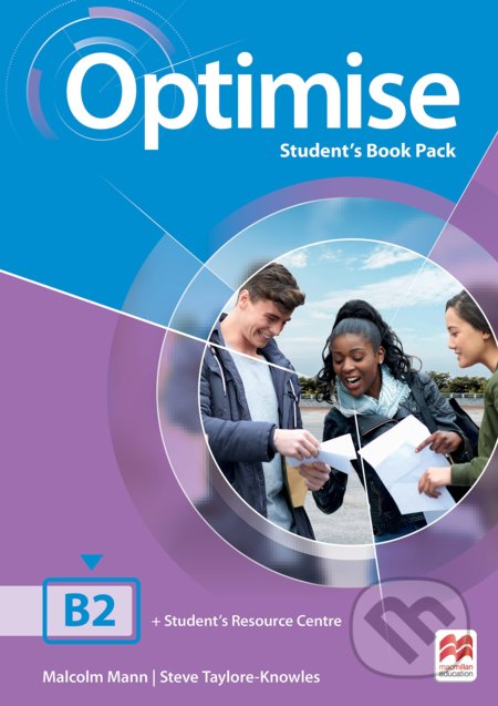 Optimise B2: Student's Book Pack (Malcolm Mann a Steve Taylore-Knowles). MacMillan, 2016 Optimise B2: Student's Book Pack (Malcolm Mann a Steve Taylore-Knowles). MacMillan, 2016