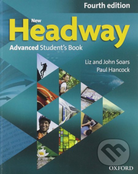 Kniha: New Headway - Advanced - Student's Book (John Soars, Liz Soars a Paul Hancock). Oxford University Press, 2019 Kniha: New Headway - Advanced - Student's Book (John Soars, Liz Soars a Paul Hancock). Oxford University Press, 2019