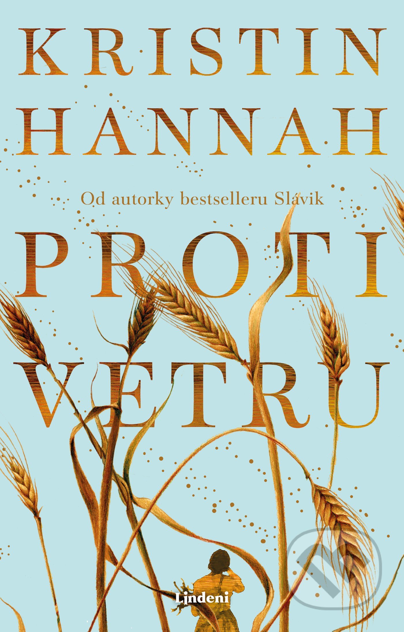 Kniha: Proti vetru (Kristin Hannah). Lindeni, 2021 Kniha: Proti vetru (Kristin Hannah). Lindeni, 2021