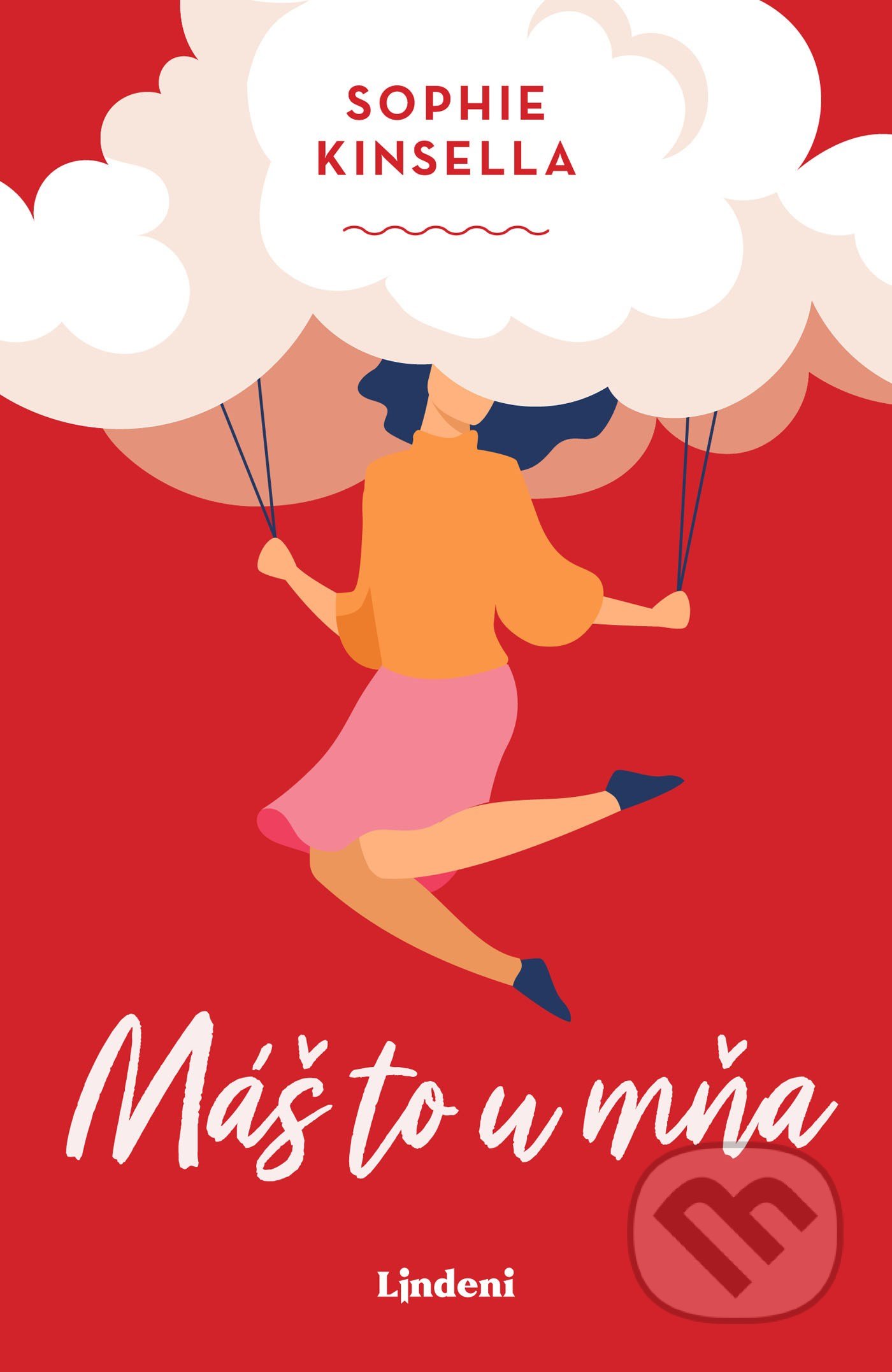 Kniha: Máš to u mňa (Sophie Kinsella). Lindeni, 2021 Kniha: Máš to u mňa (Sophie Kinsella). Lindeni, 2021